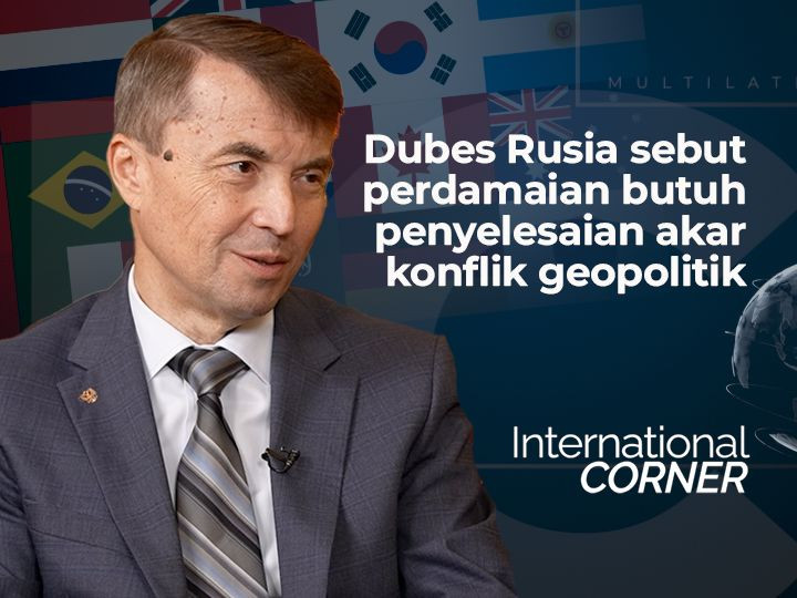 Dubes Rusia sebut perdamaian butuh penyelesaian akar konflik geopolitik (Bagian 2)